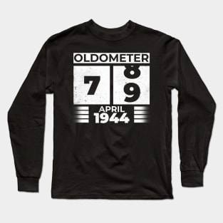 Oldometer 79 Years Old Born In April 1944 Long Sleeve T-Shirt